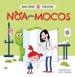 MAR LÓPEZ, PEDIATRA - NOA Y LOS MOCOS | 9788448858728 | LÓPEZ, MAR/SR. SÁNCHEZ, | Llibreria La Gralla | Librería online de Granollers