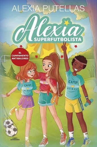 ALEXIA SUPERFUTBOLISTA 2. EL CAMPAMENTO ANTIBALONES (ALEXIA SUPERFUTBOLISTA 2) | 9788420456720 | PUTELLAS, ALEXIA | Llibreria La Gralla | Librería online de Granollers