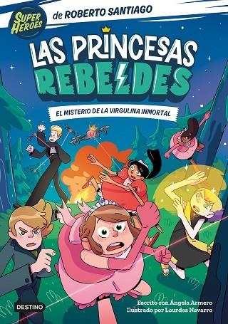 PRINCESAS REBELDES 1, LAS. EL MISTERIO DE LA VIRGULINA INMORTAL | 9788408249153 | SANTIAGO, ROBERTO/ARMERO, ÁNGELA | Llibreria La Gralla | Llibreria online de Granollers