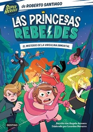 PRINCESAS REBELDES 1, LAS. EL MISTERIO DE LA VIRGULINA INMORTAL | 9788408249153 | SANTIAGO, ROBERTO/ARMERO, ÁNGELA | Llibreria La Gralla | Librería online de Granollers