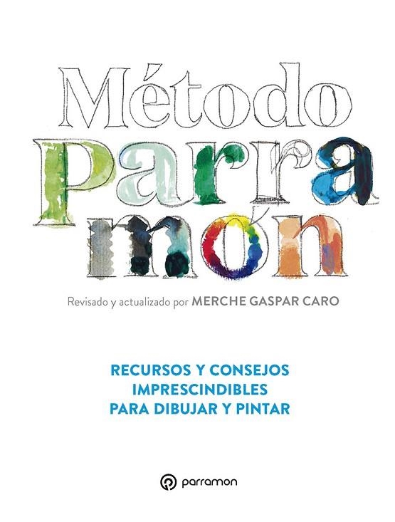 MÉTODO PARRAMÓN. RECURSOS Y CONSEJOS IMPRESCINDIBLES PARA DIBUJAR Y PINTAR | 9788434242210 | GASPAR CARO, MERCHE | Llibreria La Gralla | Llibreria online de Granollers