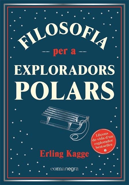 FILOSOFIA PER A EXPLORADORS POLARS | 9788418857416 | KAGGE, ERLING | Llibreria La Gralla | Llibreria online de Granollers