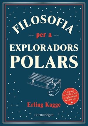 FILOSOFIA PER A EXPLORADORS POLARS | 9788418857416 | KAGGE, ERLING | Llibreria La Gralla | Librería online de Granollers