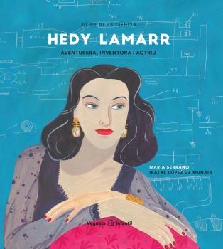 HEDY LAMARR | 9788417137694 | SERRANO, MARÍA / LÓPEZ DE MUNÁIN, IRATXE | Llibreria La Gralla | Librería online de Granollers