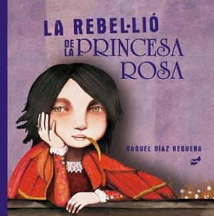 REBEL·LIÓ DE LA PRINCESA ROSA, LA | 9788418702204 | DÍAZ REGUERA, RAQUEL | Llibreria La Gralla | Librería online de Granollers