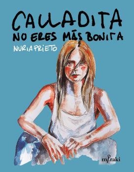 CALLADITA NO ERES MÁS BONITA | 9788412421859 | PRIETO GONZÁLEZ, NÚRIA | Llibreria La Gralla | Llibreria online de Granollers