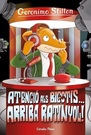 ATENCIÓ ALS BIGOTIS... ARRIBA RATINYOL! | 9788413891033 | STILTON, GERÓNIMO | Llibreria La Gralla | Llibreria online de Granollers