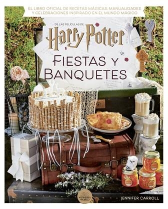 HARRY POTTER: FIESTAS Y BANQUETES | 9788424671228 | CARROLL, JENNIFER | Llibreria La Gralla | Llibreria online de Granollers