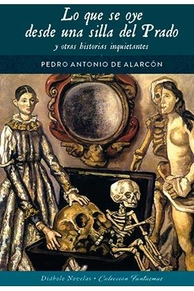 LO QUE SE OYE DESDE UNA SILLA DEL PRADO Y OTRAS HISTORIAS I | 9788418320538 | PEDRO ANTONIO DE ALARCON | Llibreria La Gralla | Llibreria online de Granollers