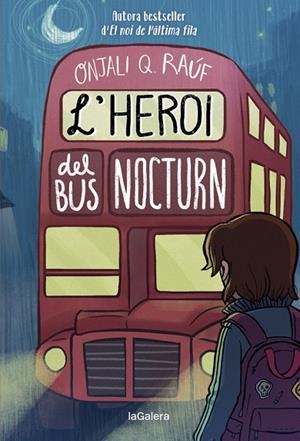 HEROI DEL BUS NOCTURN, L' | 9788424671280 | Q. RAÚF, ONJALI | Llibreria La Gralla | Llibreria online de Granollers