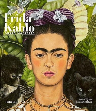 FRIDA KAHLO. OBRAS MAESTRAS | 9788412346879 | VELASZQUEZ, ROXANA ; TAJONAR, HECTOR | Llibreria La Gralla | Librería online de Granollers