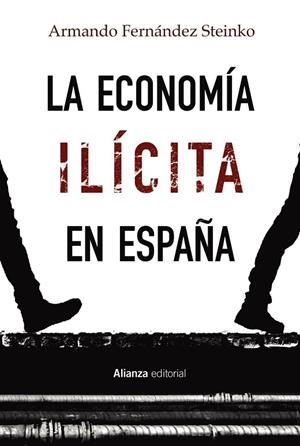 ECONOMÍA ILÍCITA EN ESPAÑA, LA | 9788413622378 | FERNÁNDEZ STEINKO, ARMANDO | Llibreria La Gralla | Librería online de Granollers