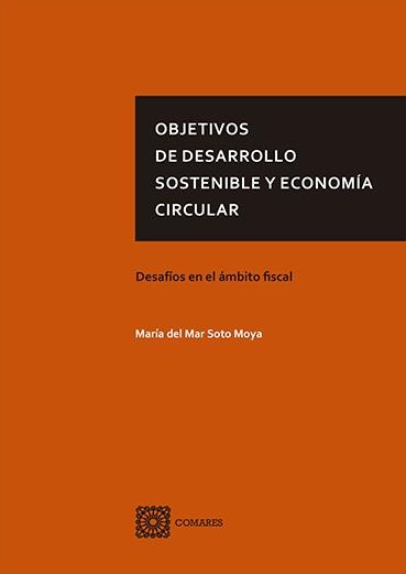 OBJETIVOS DE DESARROLLO SOSTENIBLE Y ECONOMÍA CIRCULAR | 9788490458549 | SOTO MOYA, Mª DEL MAR | Llibreria La Gralla | Librería online de Granollers