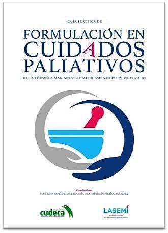GUÍA PRÁCTICA DE FORMULACIÓN EN CUIDADOS PALIATIVOS | 9788417844837 | DOMÍNGUEZ RODRÍGUEZ, JOSÉ LUIS/ MUÑOZ MÉNDEZ, MARTÍN | Llibreria La Gralla | Librería online de Granollers