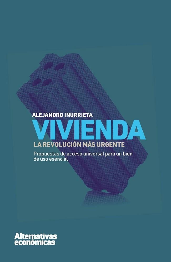 VIVIENDA: LA REVOLUCIÓN MÁS URGENTE | 9788409340941 | INURRIETA BERUETE, ALEJANDRO | Llibreria La Gralla | Librería online de Granollers