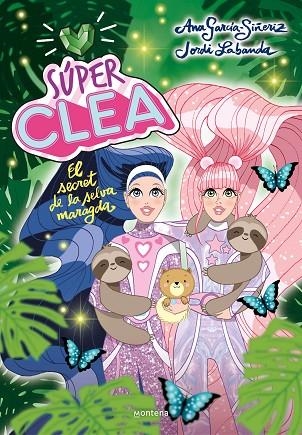 SÚPER CLEA 3. EL SECRET DE LA SELVA MARAGDA | 9788418038839 | GARCÍA-SIÑERIZ, ANA; LABANDA, JORDI | Llibreria La Gralla | Llibreria online de Granollers