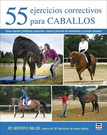 55 EJERCICIOS CORRECTIVOS PARA CABALLOS | 9788418655104 | BALLOU, JEC ARISTOTLE | Llibreria La Gralla | Llibreria online de Granollers