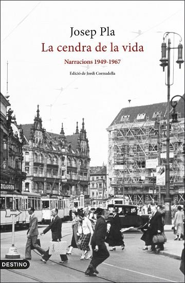 CENDRA DE LA VIDA, LA: NARRACIONS 1949-1967 | 9788497103282 | PLA, JOSEP | Llibreria La Gralla | Llibreria online de Granollers