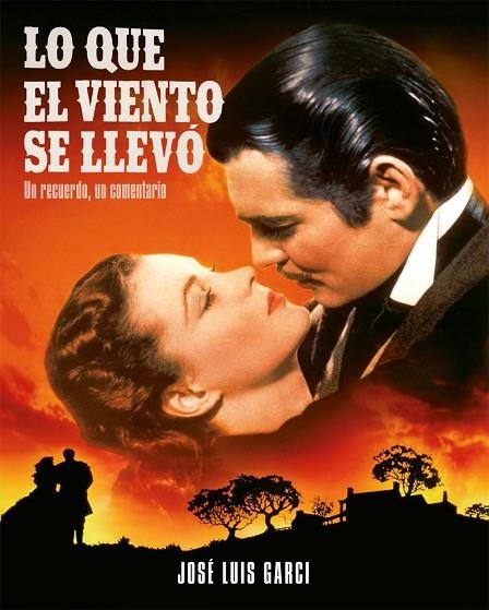 QUE EL VIENTO SE LLEVÓ, LO . UN RECUERDO, UN COMENTARIO | 9788418181337 | GARCI, JOSÉ LUIS | Llibreria La Gralla | Llibreria online de Granollers