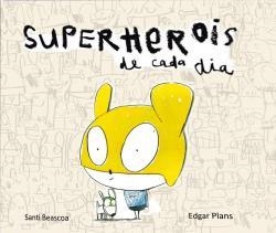 SUPERHEROIS DE CADA DIA | 9788493771324 | BEASCOA, SANTI ;  PLANS, EDGAR | Llibreria La Gralla | Librería online de Granollers