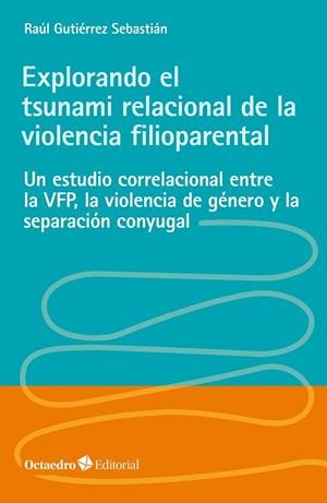 EXPLORANDO EL TSUNAMI RELACIONAL DE LA VIOLENCIA FILIOPARENTAL | 9788418348662 | GUTIÉRREZ SEBASTIÁN, RAÚL | Llibreria La Gralla | Librería online de Granollers