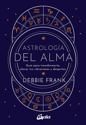 ASTROLOGÍA DEL ALMA | 9788484459651 | FRANK, DEBBIE | Llibreria La Gralla | Llibreria online de Granollers