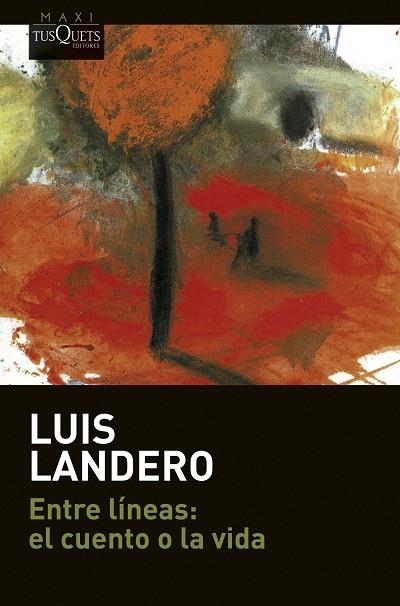 ENTRE LÍNEAS: EL CUENTO O LA VIDA | 9788411070379 | LANDERO, LUIS | Llibreria La Gralla | Llibreria online de Granollers