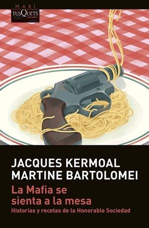 MAFIA SE SIENTA A LA MESA, LA  | 9788411070386 | KERMOAL, JACQUES ; BARTOLOMEI, MARTINE | Llibreria La Gralla | Llibreria online de Granollers
