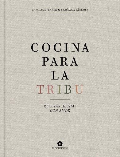 COCINA PARA LA TRIBU | 9788416407996 | FERRER SAMPERE, CAROLINA / SÁNCHEZ MANCEBO, VERÓNICA | Llibreria La Gralla | Llibreria online de Granollers