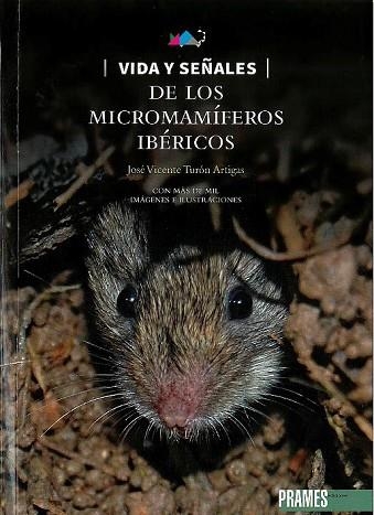 VIDA Y SEÑALES DE LOS MICROMAMIFEROS IBERICOS | 9788483215203 | TURON ARTIGAS, JOSE VICENTE | Llibreria La Gralla | Llibreria online de Granollers