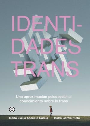 IDENTIDADES TRANS | 9788418501432 | APARICIO GARCÍA, MARTA EVELIA /GARCÍA NIETO, ISIDRO | Llibreria La Gralla | Llibreria online de Granollers