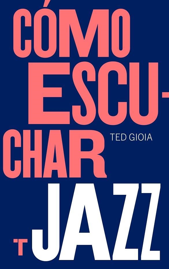 CÓMO ESCUCHAR JAZZ | 9788417866617 | GIOIA, TED | Llibreria La Gralla | Librería online de Granollers