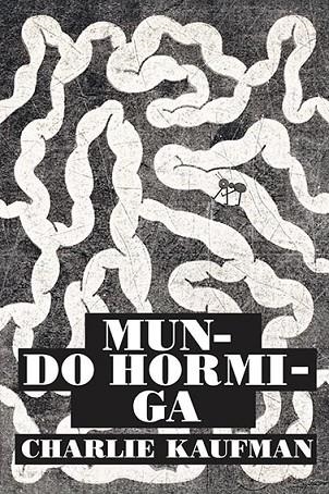 MUNDO HORMIGA | 9788418690075 | KAUFMAN, CHARLIE | Llibreria La Gralla | Librería online de Granollers