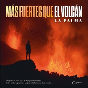 MÁS FUERTES QUE EL VOLCÁN | 9788408252313 | SAN GIL, ABIÁN / SÁNCHEZ, MARÍA ;  MARTÍNEZ, GABI ; IZAGIRRE, ANDER ; LÓPEZ, ELSA MABEL | Llibreria La Gralla | Llibreria online de Granollers