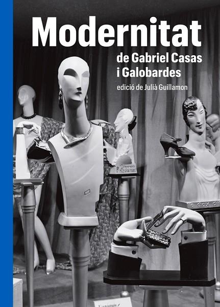 MODERNITAT DE GABRIEL CASAS Y GALOBARDES | 9788419075000 | GUILLAMON, JULIÀ (ED.) | Llibreria La Gralla | Llibreria online de Granollers
