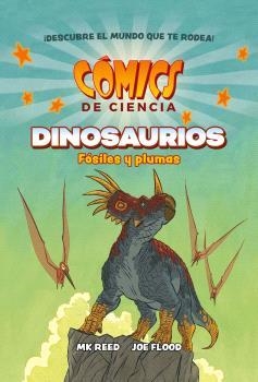 COMICS DE CIENCIA. DINOSAURIOS. FÓSILES Y PLUMAS | 9788467947618 | MK REED ; FLOOD, JOE  | Llibreria La Gralla | Llibreria online de Granollers