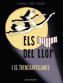 CALÇOTETS DEL LLOP Y EL TRENCAAVELLANAS,ELS  6 | 9788467948677 | LUPANO, WILFRID | Llibreria La Gralla | Librería online de Granollers