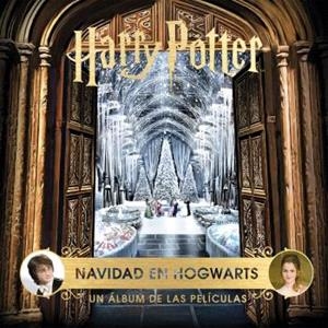 HARRY POTTER: NAVIDAD EN HOGWARTS. UN ALBUM DE LAS PELICULAS | 9788467946819 | REVENSON, JODY  | Llibreria La Gralla | Llibreria online de Granollers