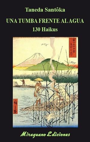 UNA TUMBA FRENTE AL AGUA. 130 HAIKUS | 9788478135004 | SANTÔKA, TANEDA | Llibreria La Gralla | Librería online de Granollers