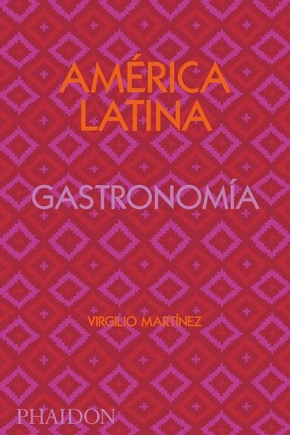 AMÉRICA LATINA GASTRONOMÍA | 9781838663544 | GILL, NICHOLAS ; MARTINEZ, VIRGILIO | Llibreria La Gralla | Llibreria online de Granollers