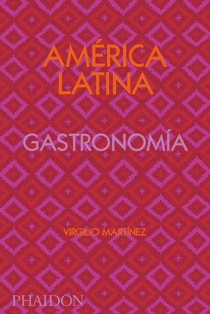 AMÉRICA LATINA GASTRONOMÍA | 9781838663544 | GILL, NICHOLAS ; MARTINEZ, VIRGILIO | Llibreria La Gralla | Librería online de Granollers
