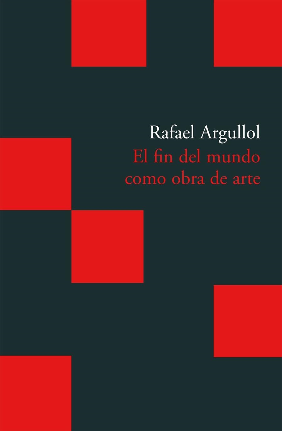 FIN DEL MUNDO COMO OBRA DE ARTE (ACANTILADO BOLSILLO, 10) | 9788496489783 | ARGULLOL, RAFAEL | Llibreria La Gralla | Llibreria online de Granollers