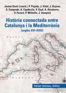 HISTORIA CONNECTADA ENTRE CATALUNYA I LA MEDITERRANIA (SEGLES XVI-XVIII) | 9788423208777 | DANTI, JAUME I D'ALTRES | Llibreria La Gralla | Llibreria online de Granollers