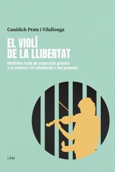 VIOLÍ DE LA LLIBERTAT, EL  | 9788412379099 | PRATS I VILALLONGA, CANÒLICH | Llibreria La Gralla | Librería online de Granollers