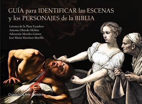 GUÍA PARA IDENTIFICAR LAS ESCENAS Y LOS PERSONAJES DE LA BIBLIA | 9788437643052 | PLAZA ESCUDERO, LORENZO DE LA / OLMEDO MOLINO, ANTONIO / MORALES GÓMEZ, ADORACIÓN / MARTÍNEZ MURILLO | Llibreria La Gralla | Llibreria online de Granollers