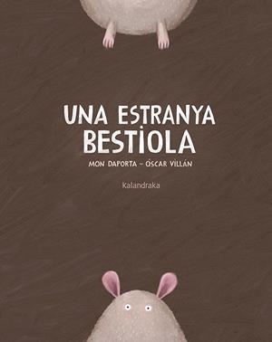 UNA ESTRANYA BESTIOLA | 9788416804290 | DAPORTA, MON | Llibreria La Gralla | Librería online de Granollers