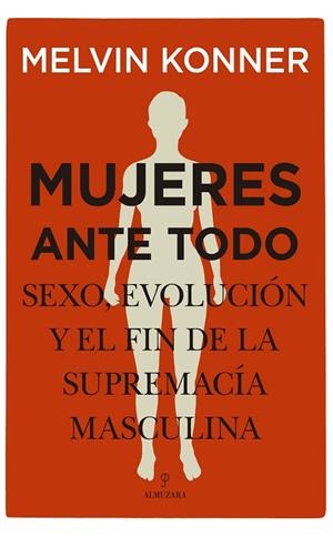 MUJERES ANTE TODO | 9788418346330 | MELVIN KONNER | Llibreria La Gralla | Llibreria online de Granollers