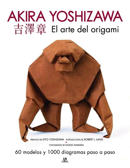 ARTE DEL ORIGAMI, EL. AKIRA YOSHIZAWA | 9788466241304 | YOSHIZAWA, AKIRA | Llibreria La Gralla | Llibreria online de Granollers