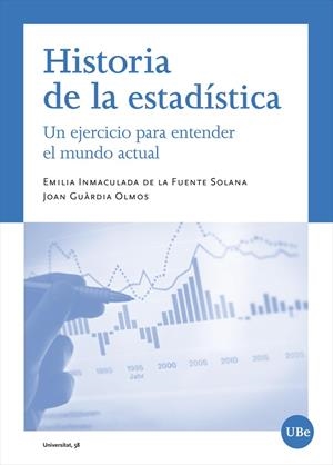 HISTORIA DE LA ESTADÍSTICA | 9788491686606 | DE LA FUENTE SOLANA, EMILIA INMACULADA / GUÀRDIA OLMOS, JOAN | Llibreria La Gralla | Librería online de Granollers