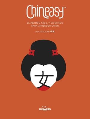 CHINEASY. EL MÉTODO FÁCIL Y DIVERTIDO PARA APRENDER CHINO | 9788418820090 | SHAOLAN | Llibreria La Gralla | Librería online de Granollers